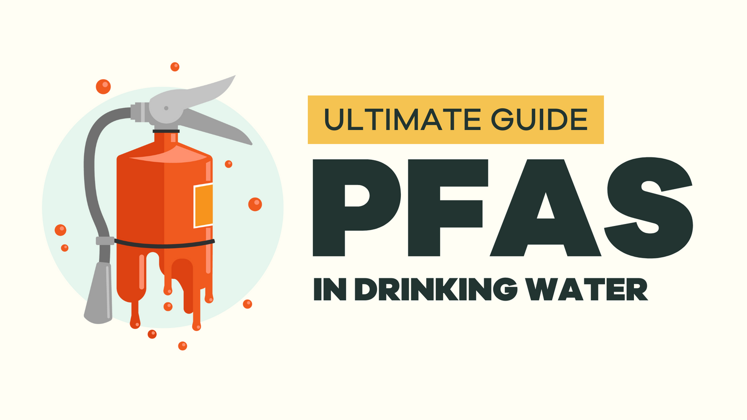 Ultimate Guide to PFAS in drinking water - BLG201