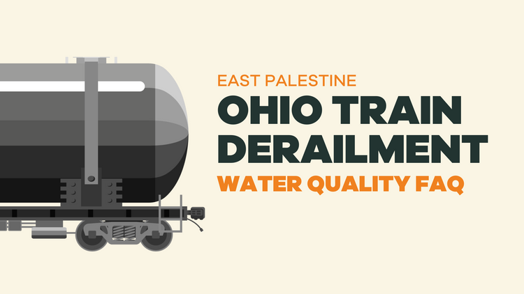 East Palestine Ohio Train Derailment Water Quality FAQ