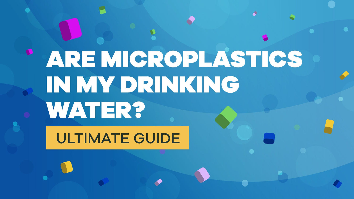 Are Microplastics in Drinking Water? - BLG032